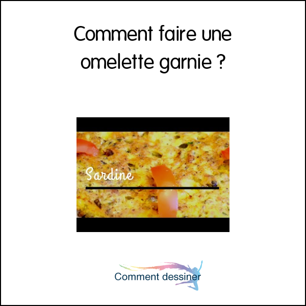 Comment faire une omelette garnie